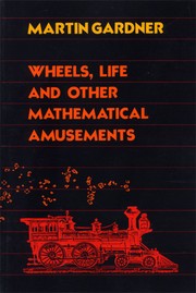 Wheels, life, and other mathematical amusements /