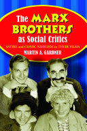 The Marx Brothers as social critics : satire and comic nihilism in their films /