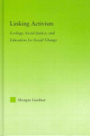 Linking activism : ecology, social justice, and education for social change /
