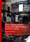 Ethnic Dignity and the Ulster-Scots Movement in Northern Ireland : Supremacy in Peril  /