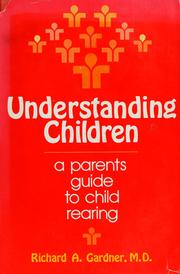 Understanding children : a parents guide to child rearing /