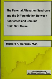The parental alienation syndrome and the differentiation between fabricated and genuine child sex abuse /