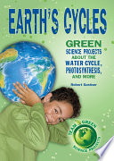 Earth's cycles : green science projects about the water cycle, photosynthesis, and more /