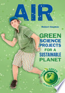 Air : green science projects for a sustainable planet /