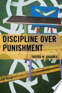 Discipline over punishment : successes and struggles with restorative justice in schools /