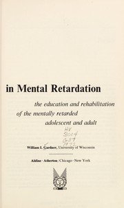 Behavior modification in mental retardation ; the education and rehabilitation of the mentally retarded adolescent and adult /