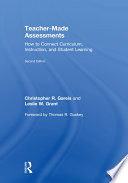 Teacher-made assessments : how to connect curriculum, instruction, and student learning /