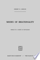 Modes of Irrationality : Preface to a Theory of Knowledge /