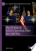 The US Role in NATO's Survival After the Cold War /