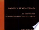 Poder y sexualidad : el discurso de Gertrudis Gómez de Avellaneda /