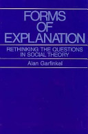 Forms of explanation : rethinking the questions in social theory /