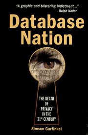 Database nation : the death of privacy in the 21st century /