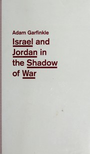 Israel and Jordan in the shadow of war : functional ties and futile diplomacy in a small place /