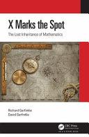 X marks the spot : the lost inheritance of mathematics /