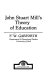 John Stuart Mill's theory of education /