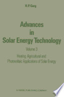 Advances in Solar Energy Technology : Volume 3 Heating, Agricultural and Photovoltaic Applications of Solar Energy /