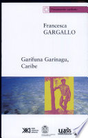 Garífuna, Garínagu, Caribe : historia de una nación libertaria /