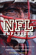 NFL unplugged : the brutal, brilliant world of professional football /