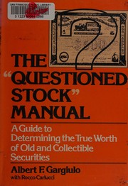 The "questioned stock" manual : a guide to determining the true worth of old and collectible securities /