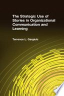 The strategic use of stories in organizational communication and learning /