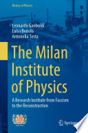 The Milan Institute of Physics : A Research Institute from Fascism to the Reconstruction /