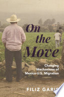 On the move : changing mechanisms of Mexico-U.S. migration /