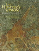 The Hunter's vision : the prehistoric art of Zimbabwe /