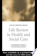 Life review in health and social care : a practitioner's guide /