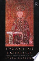 Byzantine empresses : women and power in Byzantium, AD 527-1204 /