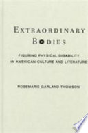 Extraordinary bodies : figuring physical disability in American culture and literature /
