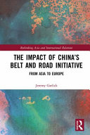 The impact of China's Belt and Road Initiative : from Asia to Europe /