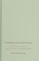 Confessions of the letter closet : epistolary fiction and queer desire in modern Spain /