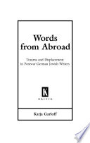 Words from abroad : trauma and displacement in postwar German Jewish writers /