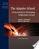 The adaptive school : a sourcebook for developing collaborative groups /