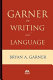 Garner on language and writing : selected essays and speeches of Bryan A. Garner /