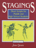 Stagings : short scripts for middle and high school students /