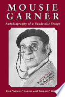 Mousie Garner : autobiography of a vaudeville stooge /