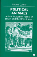 Political animals : animal protection politics in Britain and the United States /