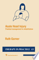 Acute head injury : practical management in rehabilitation /