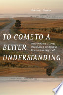 To come to a better understanding : medicine men and clergy meetings on the Rosebud Reservation, 1973-1978 /