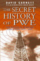 The secret history of PWE : the Political Warfare Executive, 1939-1945 /