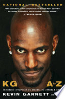 KG A to Z : an uncensored encyclopedia of life, basketball, and everything in between /