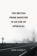 The British prime minister in an age of upheaval /