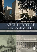 Architecture re-assembled : the use (and abuse) of history /