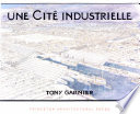 Une cité industrielle : étude pour la construction des villes /