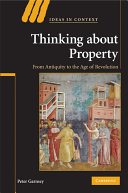 Thinking about property : from antiquity to the age of revolution /