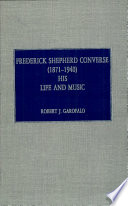 Frederick Shepherd Converse (1871-1940) : his life and music /