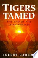 Tigers tamed : the end of the Asian miracle /