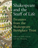 Shakespeare and the stuff of life : treasures from the Shakespeare Birthplace Trust /