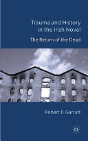 Trauma and history in the Irish novel : the return of the dead /